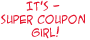 It's - Super Coupon Girl!