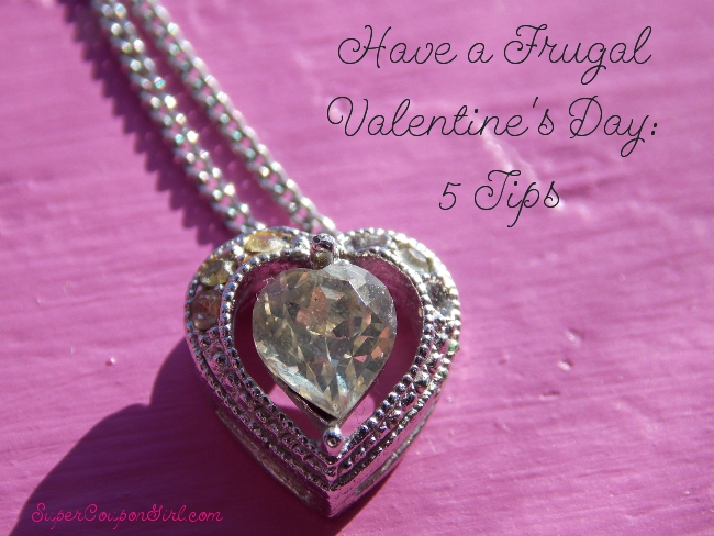 Have a Frugal Valentine's Day: 5 Tips Have a Frugal Valentine's Day: 5 Tips